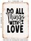 DECORATIVE METAL SIGN - Do All Things With Love - 2 - Vintage Rusty Look